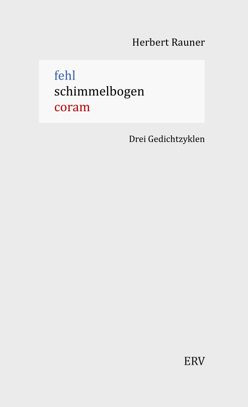 Herbert Rauner: fehl.schimmelbogen. coram